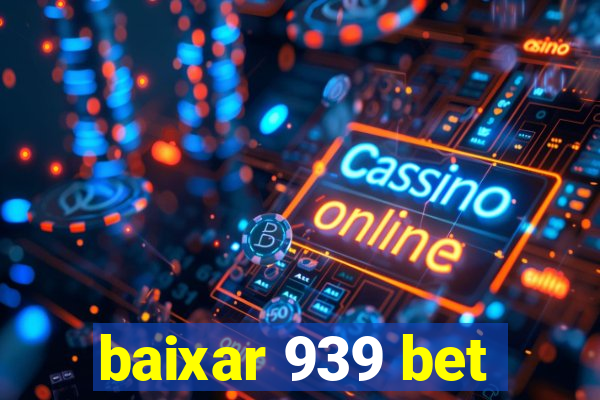 baixar 939 bet